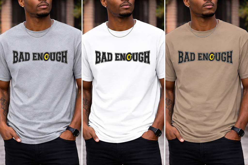 Three different color options of a t-shirt with 'BAD ENOUGH' text.