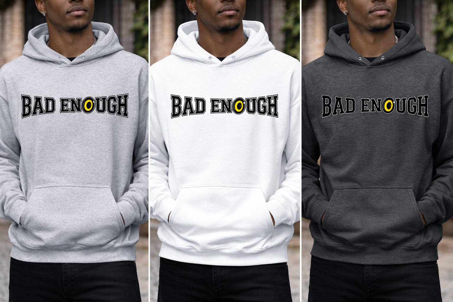 Three different color options of a hoodie with 'BAD ENOUGH' text.